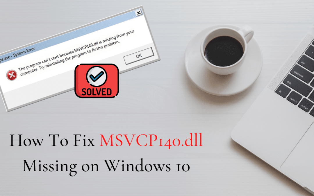 How To Fix MSVCP140.dll Missing on Windows 10