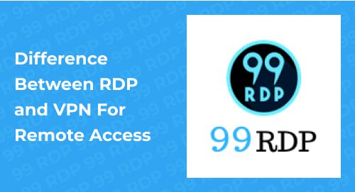 Difference Between RDP And VPN For Remote Access