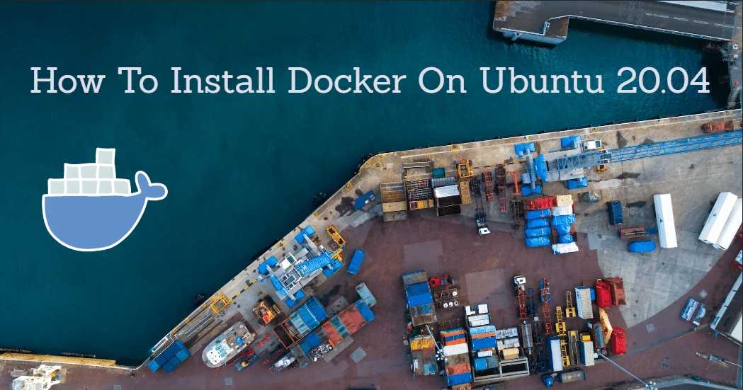 How To Install Docker On Ubuntu 20.04