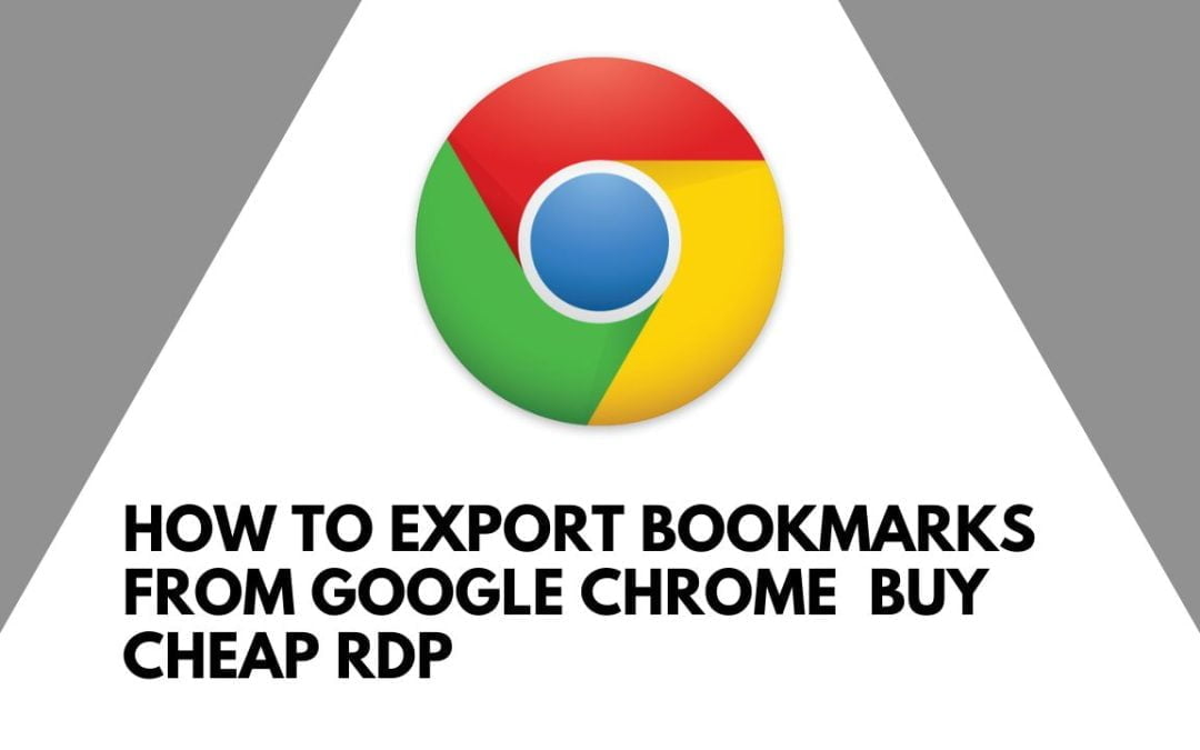 How to Export Bookmarks from Google Chrome | Buy Cheap RDP