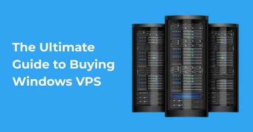 The Ultimate Guide to Buying Windows VPS: Everything You Need to Know