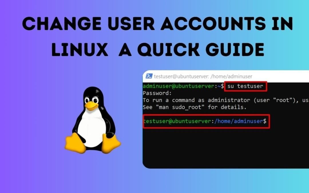 Change User Accounts in Linux : A Quick Guide