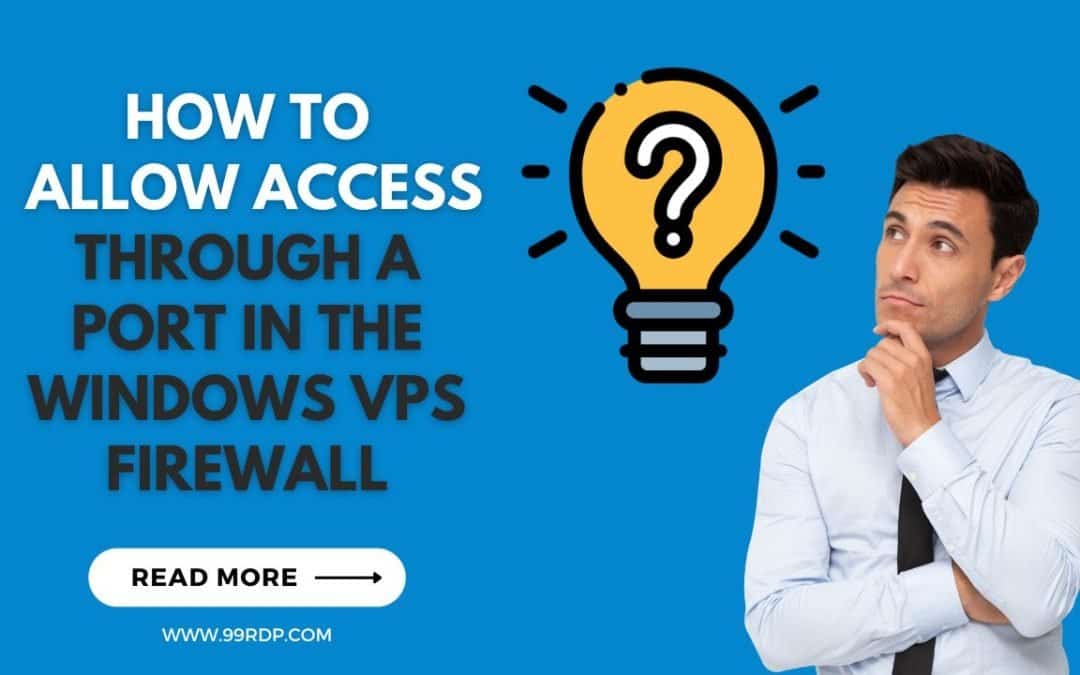 Unlocking a Port on the Windows VPS Firewall: Step-by-Step Guide
