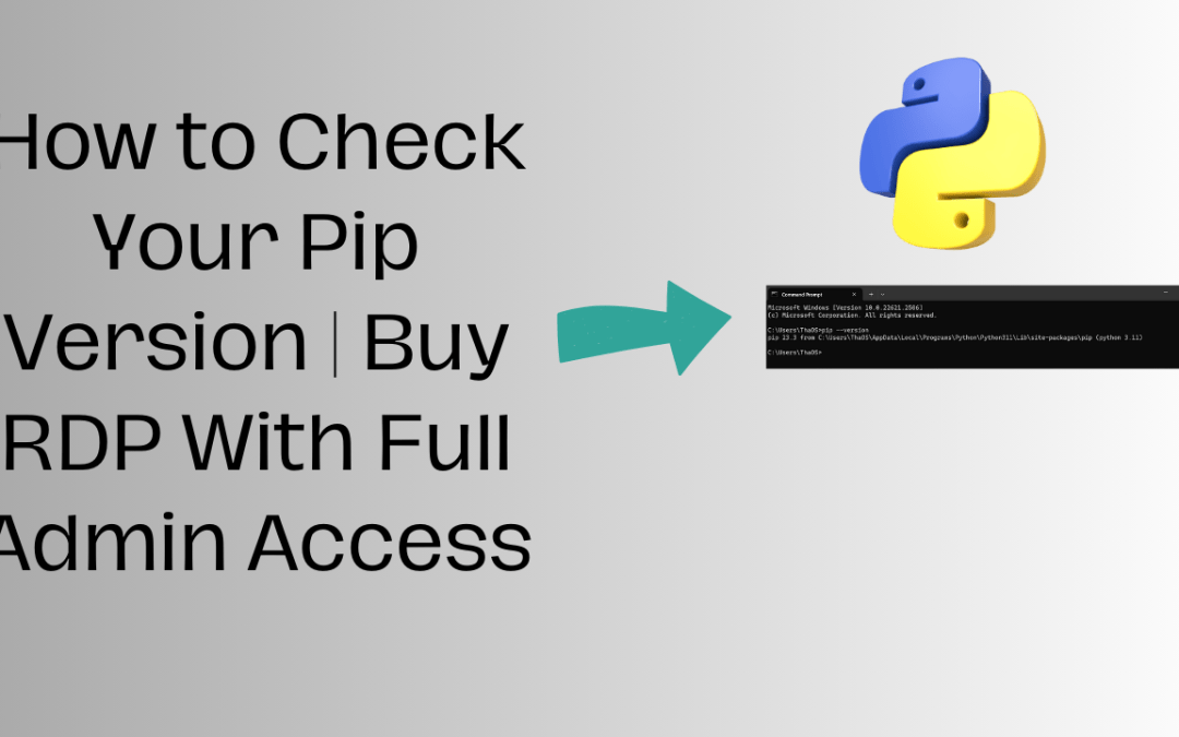 How to Check Your Pip Version | Buy RDP With Full Admin Access