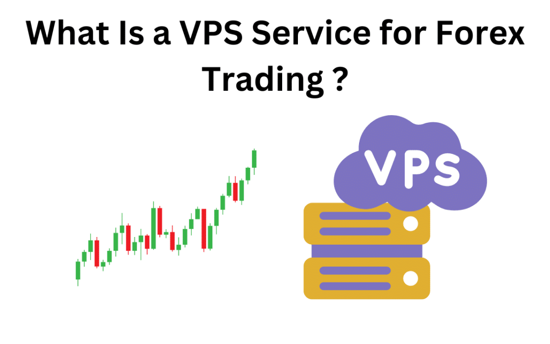 What Is a VPS Service for Forex Trading?