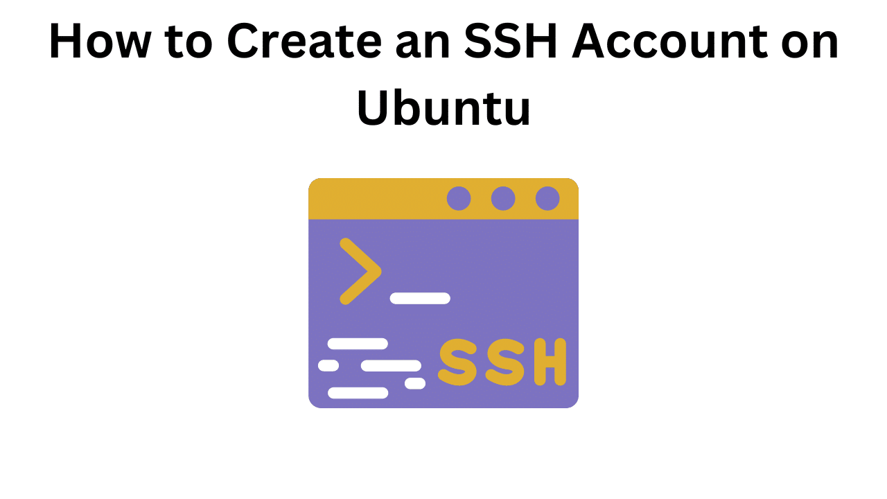 How to Create an SSH Account on Ubuntu