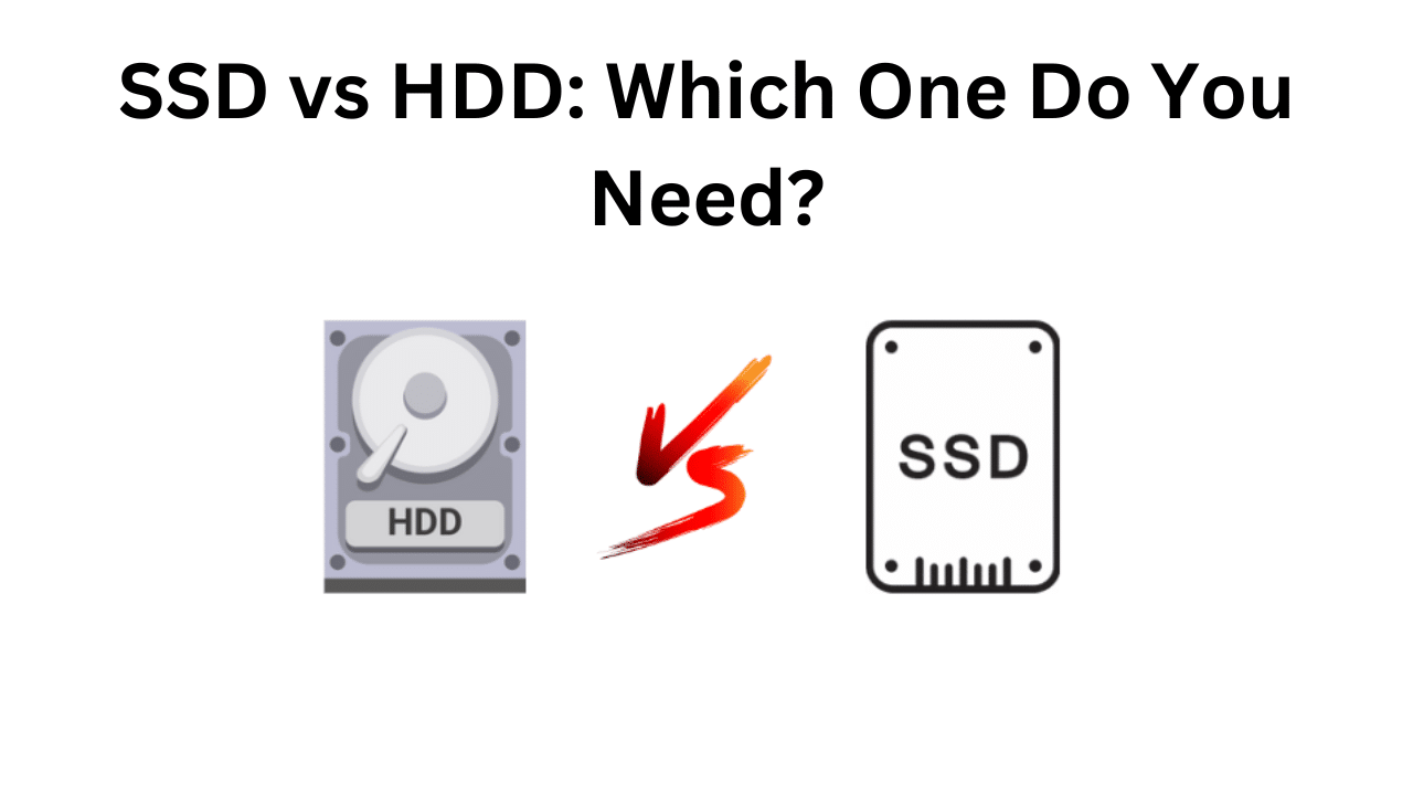 SSD vs HDD Which One Do You Need