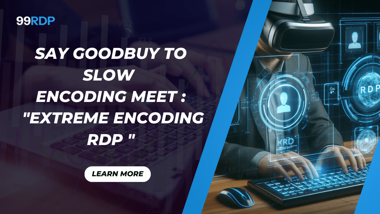 Meet Extreme Encoding RDP