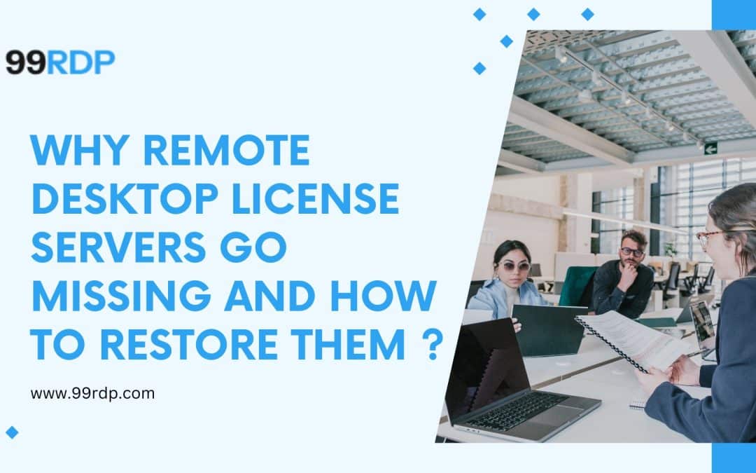 Why Remote Desktop License Servers Go Missing and How to Restore Them ?