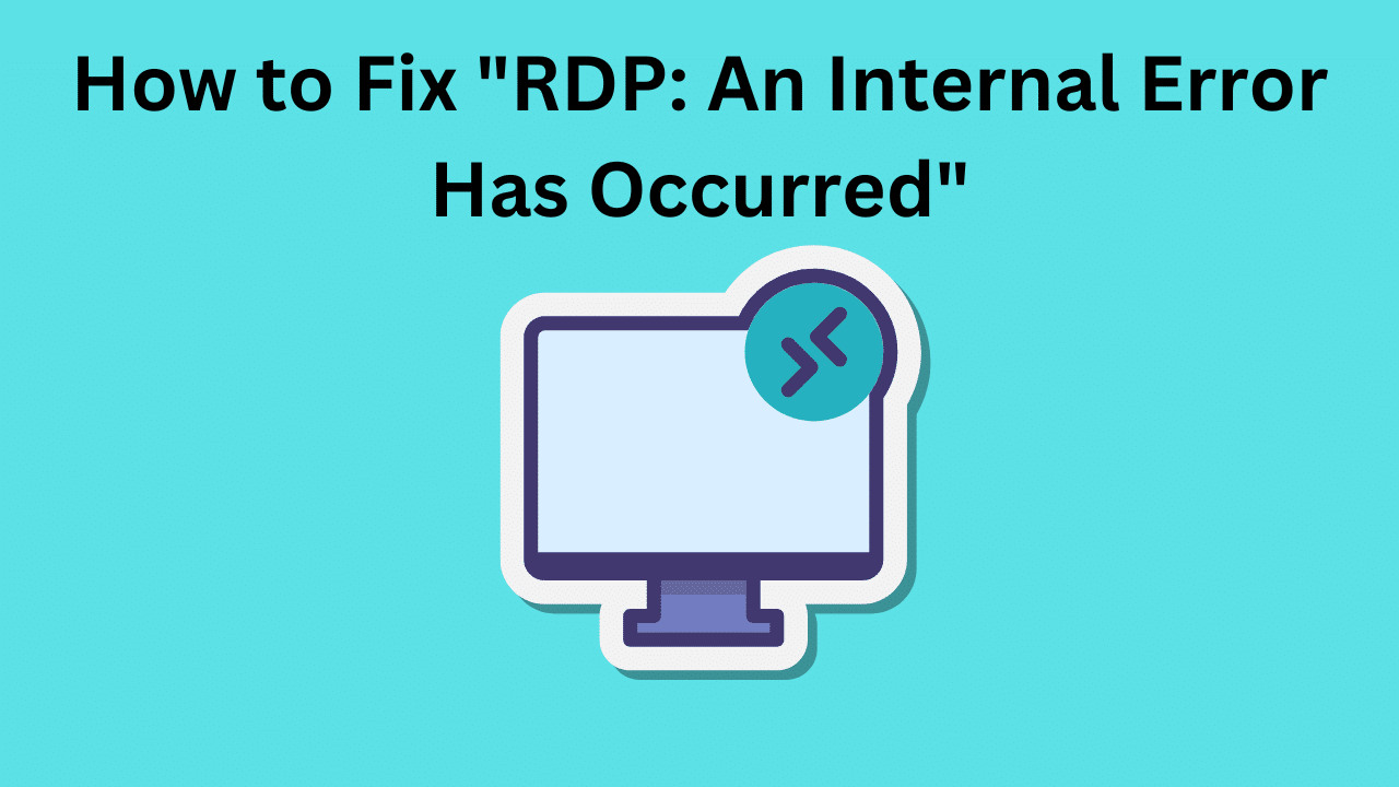How to Fix RDP An Internal Error Has Occurred