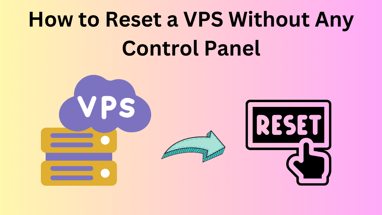 How to Reset a VPS Without Any Control Panel