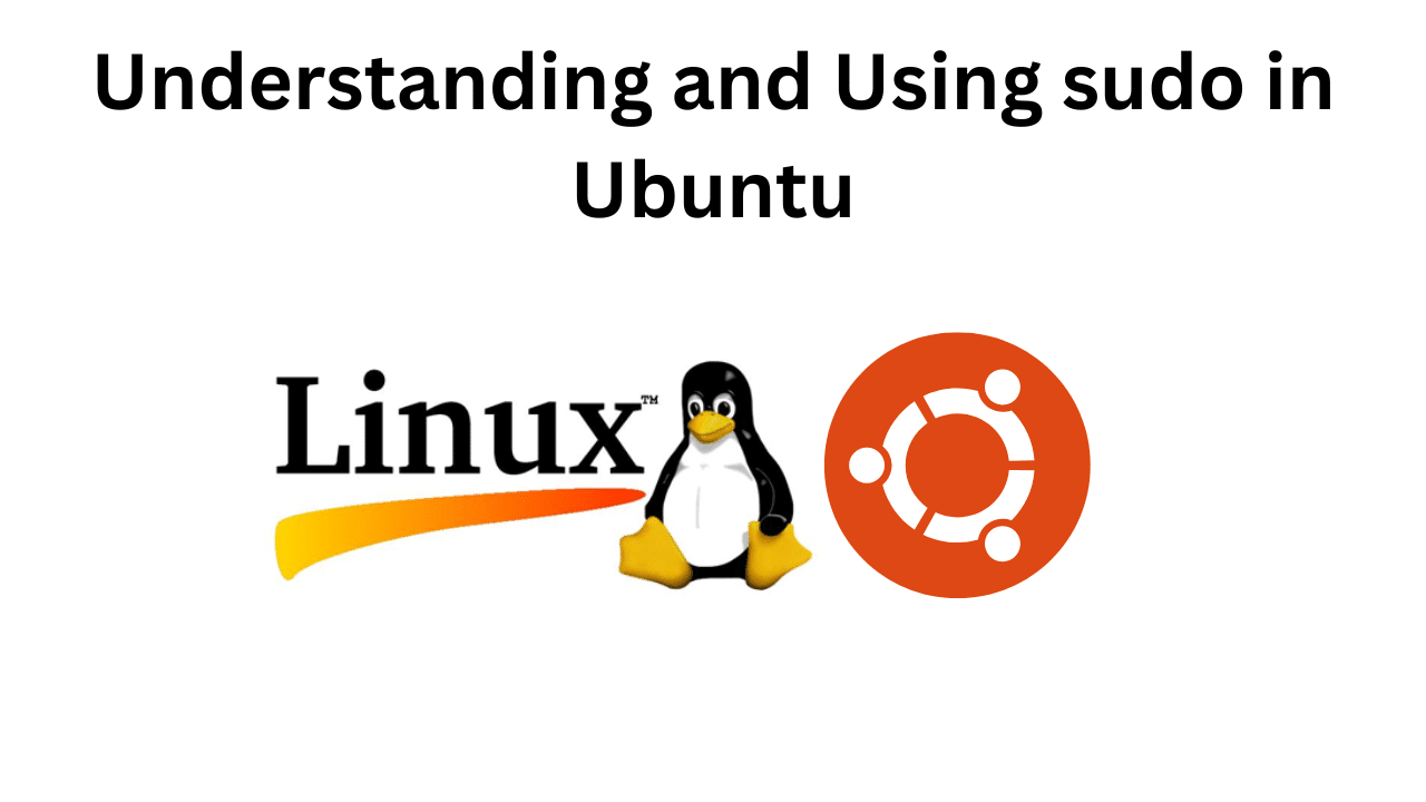 Understanding and Using sudo in Ubuntu