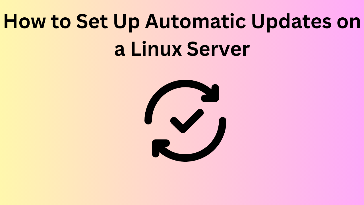 How to Set Up Automatic Updates on a Linux Server