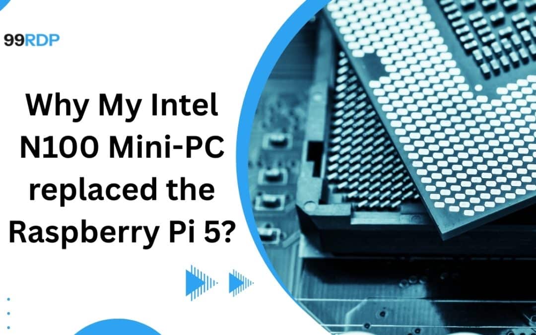 Why My Intel N100 Mini-PC Replaced the Raspberry Pi 5?
