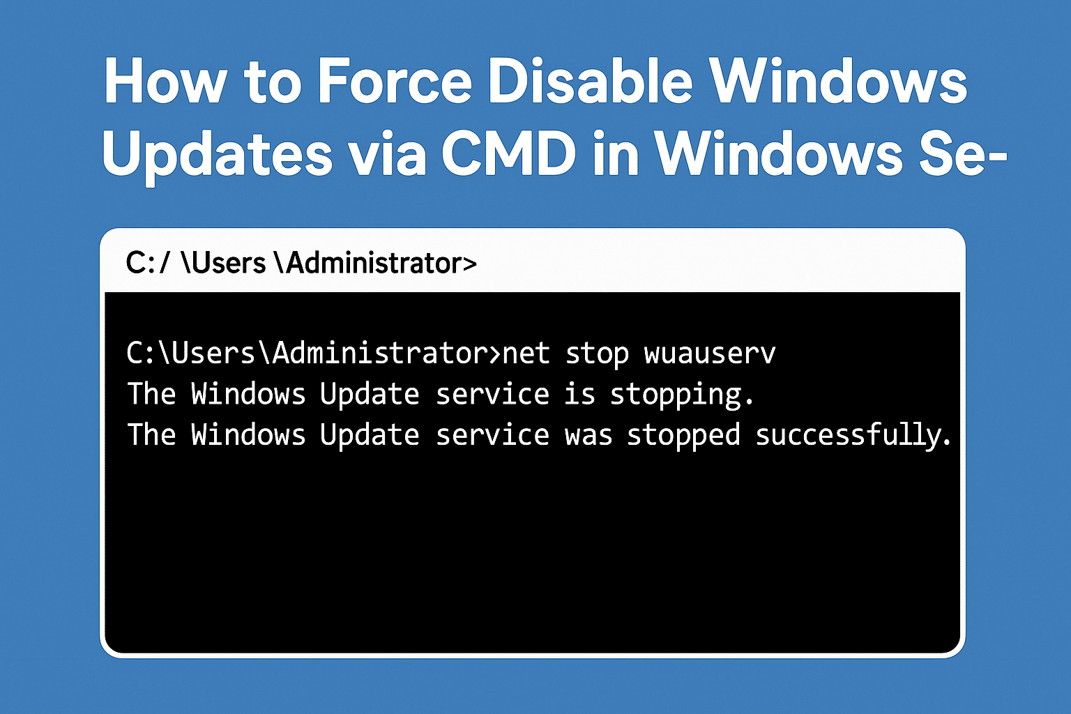 How to Force Disable Windows Updates via CMD in Windows Server