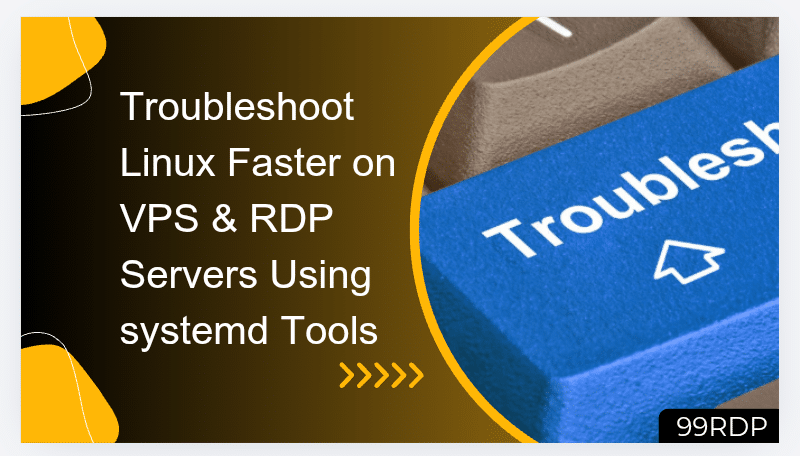 Troubleshoot Linux Faster on VPS & RDP Servers Using systemd Tools
