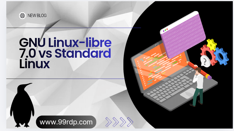 GNU Linux-libre 7.0 vs Standard Linux | 99RDP