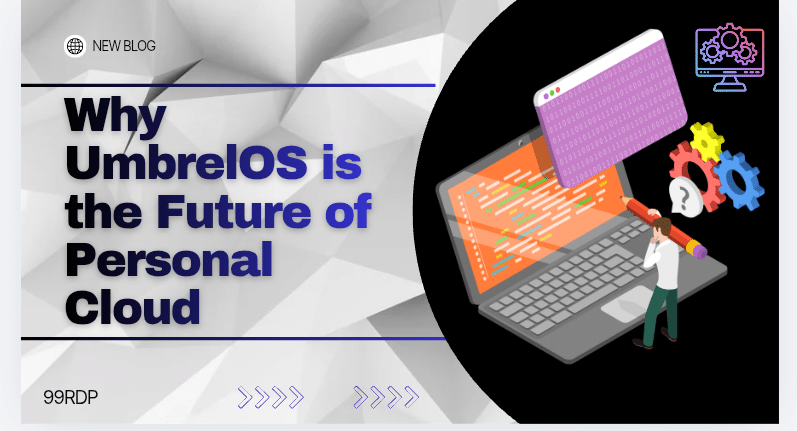 Why UmbrelOS is the Future of Personal Cloud