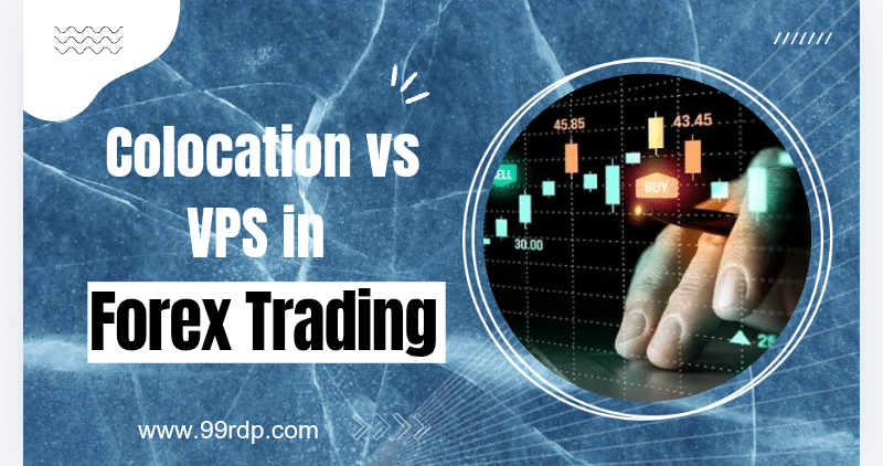 Colocation vs VPS in Forex Trading